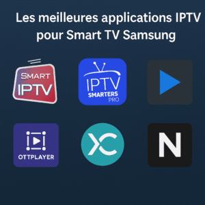 Les meilleures applications IPTV pour Smart TV Samsung en 2025